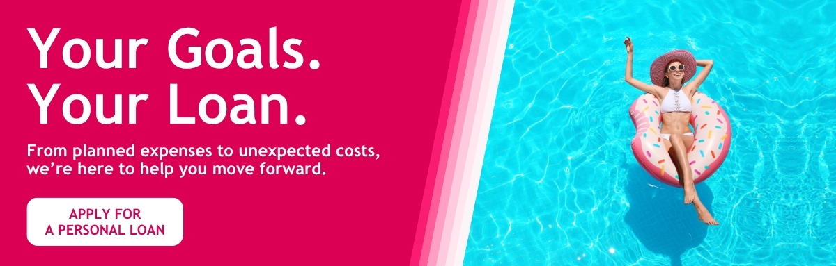 Your Goals Yor Loan. From planned expenses to unexpected costs,  we’re here to help you move forward. - Apply for a personal loan
